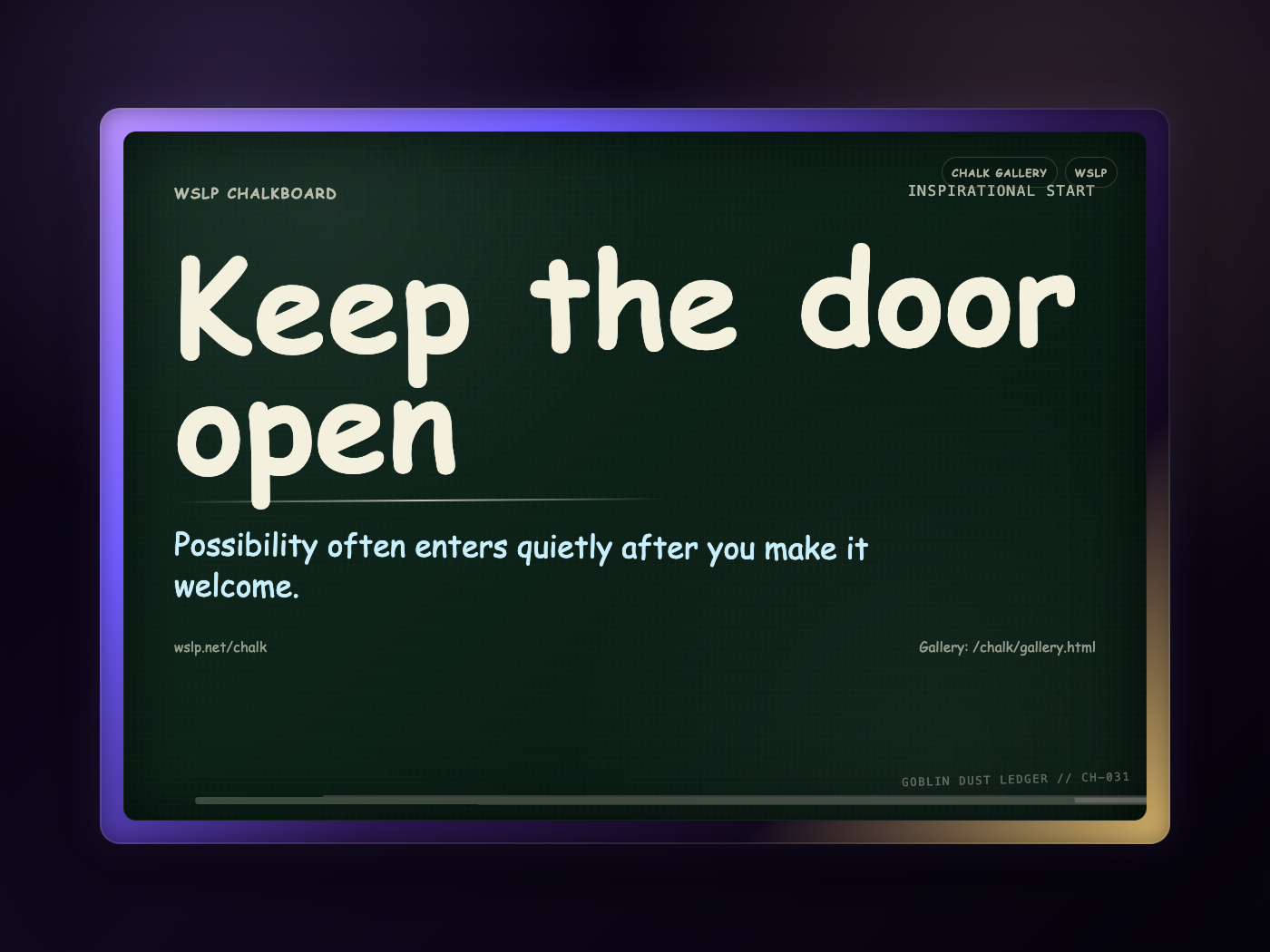 WSLP chalkboard reading Keep the door open. Possibility often enters quietly after you make it welcome.