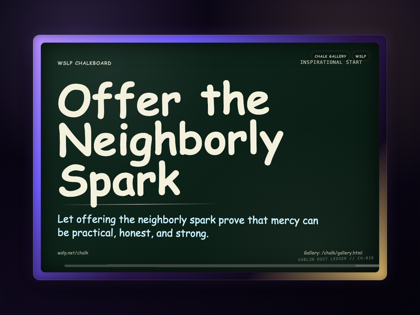 WSLP chalkboard reading Offer the Neighborly Spark. Let offering the neighborly spark prove that mercy can be practical, honest, and strong.