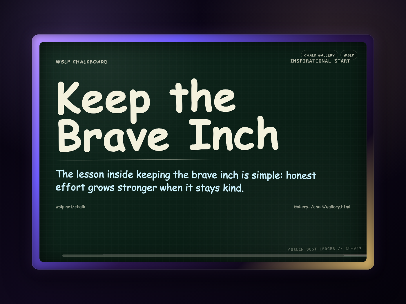 WSLP chalkboard reading Keep the Brave Inch. The lesson inside keeping the brave inch is simple: honest effort grows stronger when it stays kind.