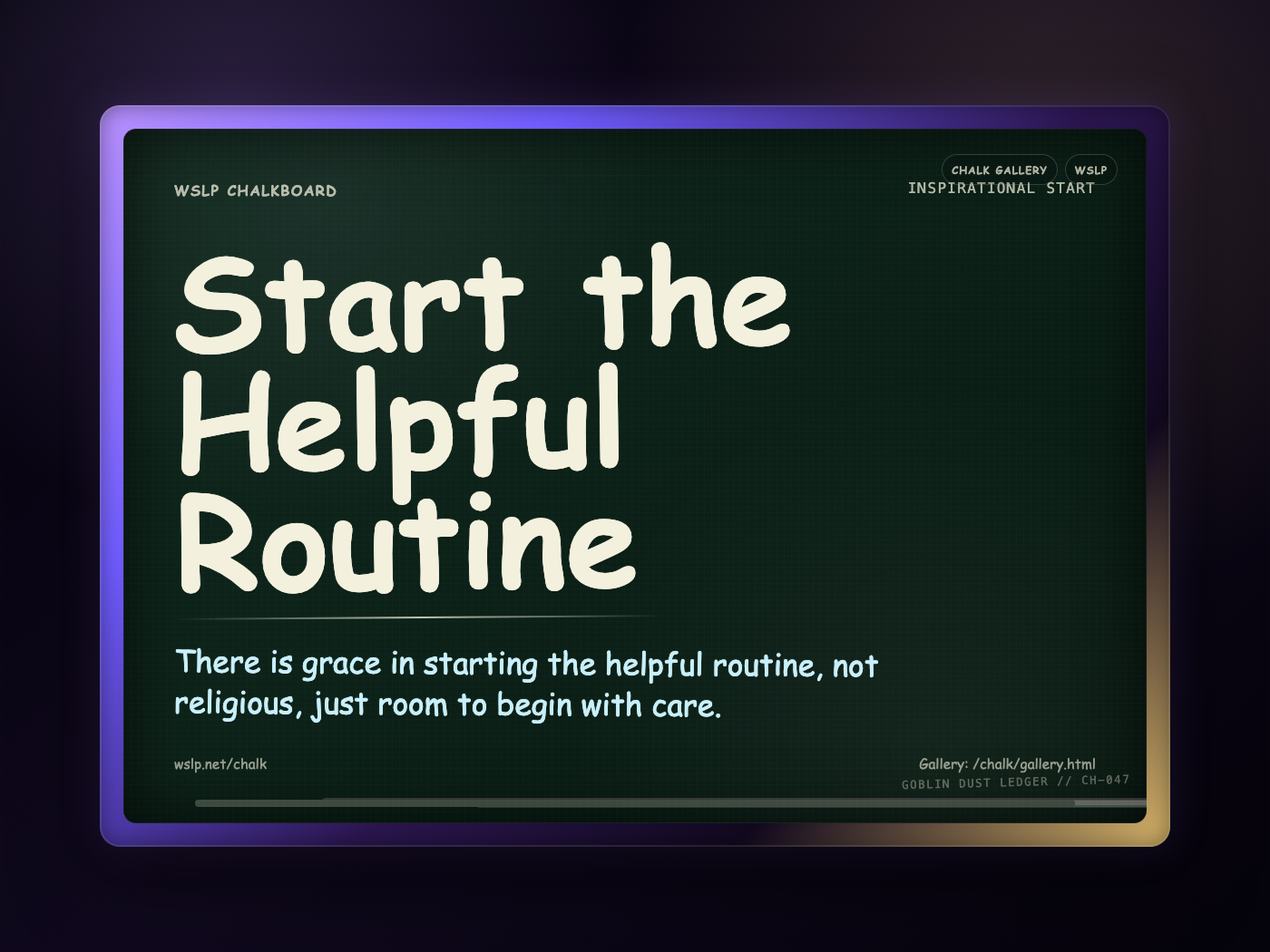 Chalk CH-047: Start the Helpful Routine