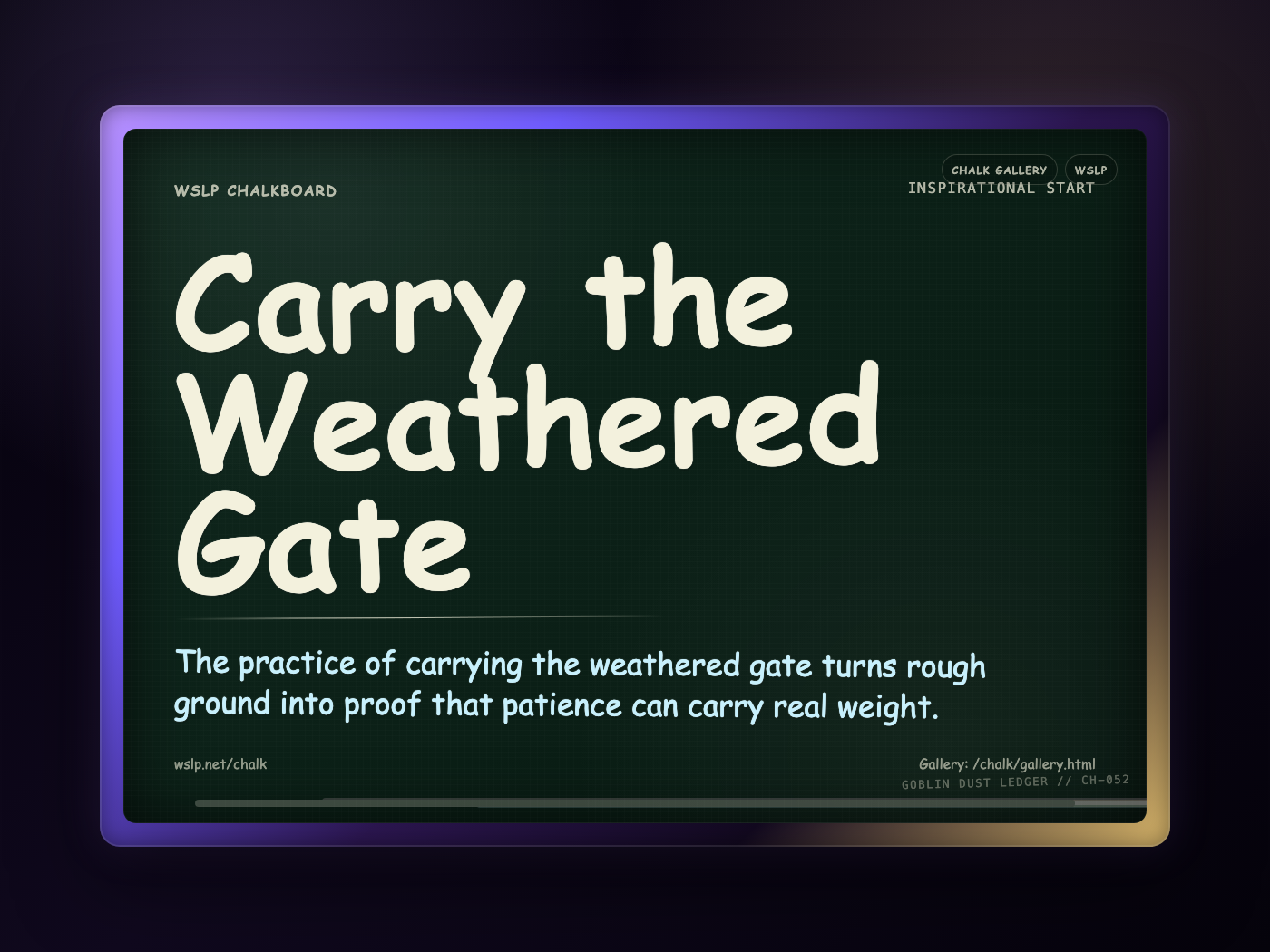 Chalk CH-052: Carry the Weathered Gate