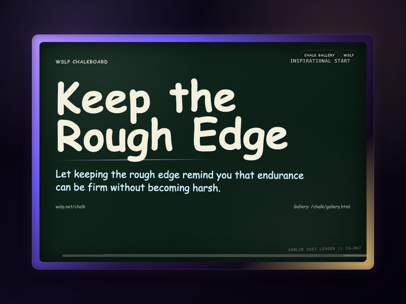 Chalk CH-067: Keep the Rough Edge