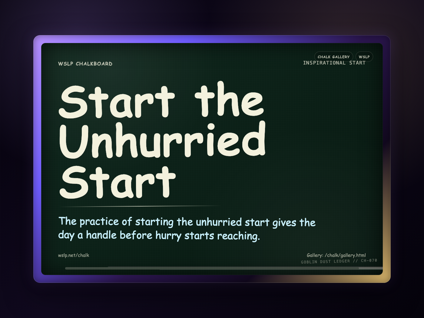 Chalk CH-070: Start the Unhurried Start