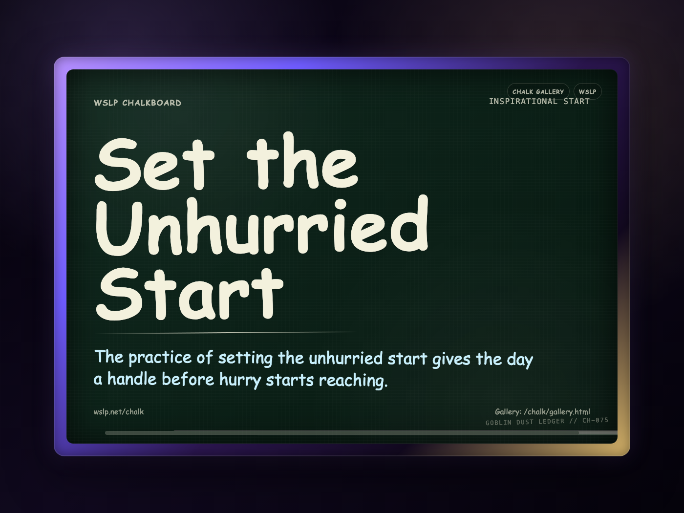 Chalk CH-075: Set the Unhurried Start