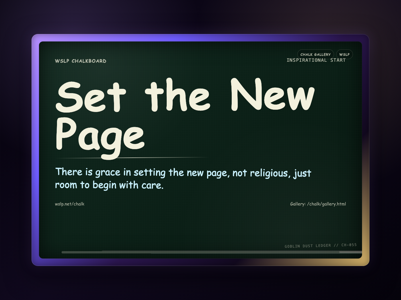 WSLP chalkboard reading Set the New Page. There is grace in setting the new page, not religious, just room to begin with care.